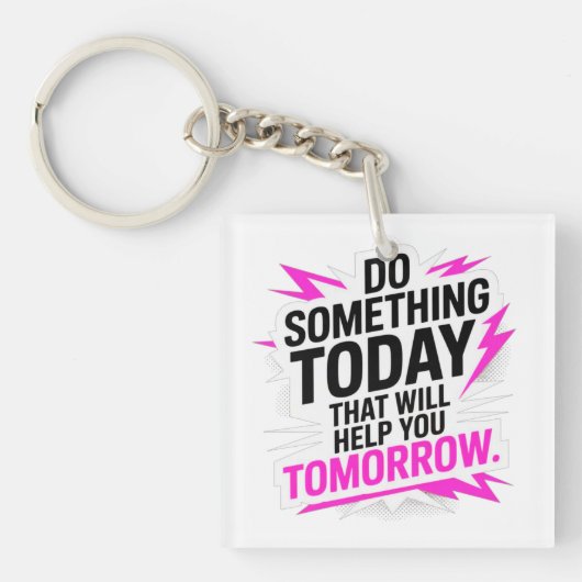 Do Something Today That Will Help You Tomorrow – Sleutelhanger (voorkant)