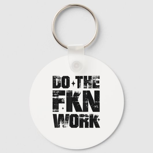 Do The Fkn Work Motivation No Excuses Athlete Or E Sleutelhanger (Voorkant)
