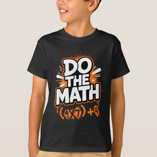 Do The Math 67 Funny Meme Men Women School Teacher T-shirt (Voorkant)
