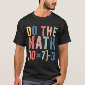 Do The Math 67 Teacher Meme Funny  T-shirt (Voorkant)