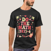 Do The Math Equation Valentine's Day Math Teacher  T-shirt (Voorkant)