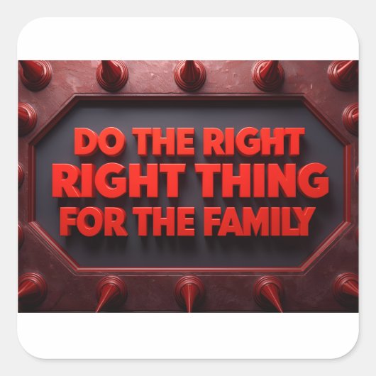 Do The Right Thing For The Family Vierkante Sticker (Voorkant)