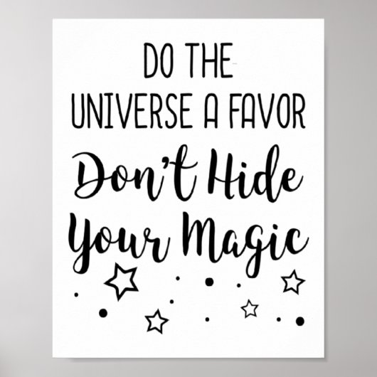 Do The Universe A Favor Dont Hide Your Magic  Poster (Voorkant)