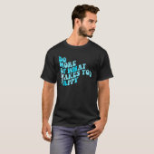 Do What Makes You Happy 2 T-shirt (Voorkant volledig)