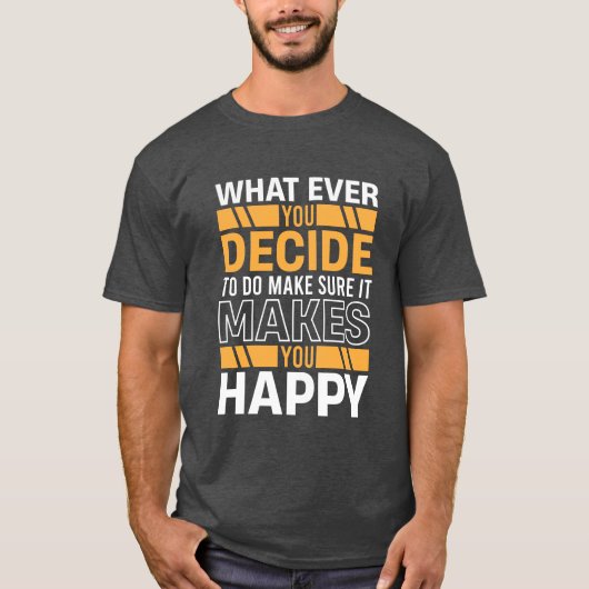 Do What Makes You Happy Motivational Quote T-shirt (Voorkant)