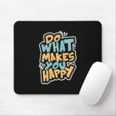 Do What Makes You Happy Mouse Pad Muismat (Met muis)