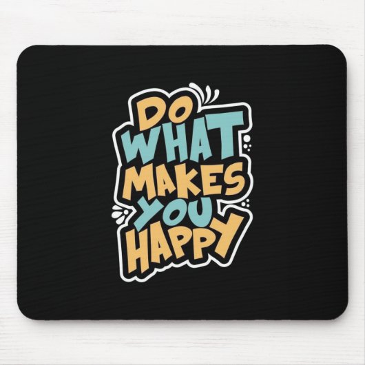 Do What Makes You Happy Mouse Pad Muismat (Voorkant)