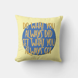 Do What You Always Did 12 Step AA Recovery Slogan Kussen