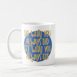 Do What You Always Did Recovery Slogan Koffiemok