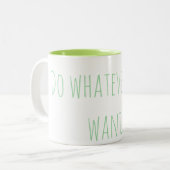 "Do whatever you want" Mug Tweekleurige Koffiemok (Voorkant links)