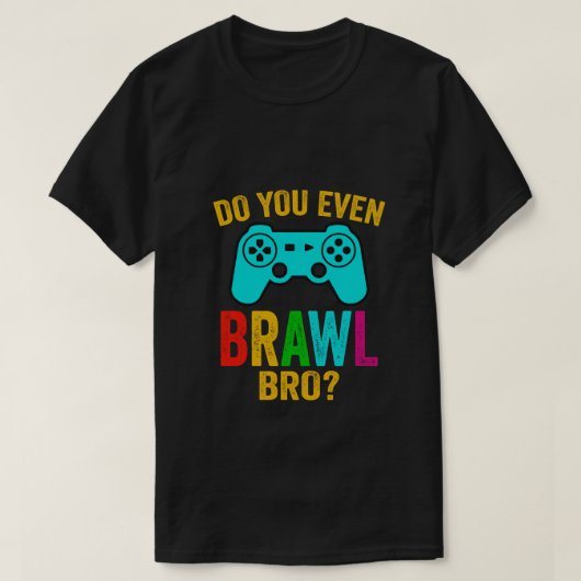 Do You Even Brawl, Bro Grappig Gaming t-shirt (Design voorkant)
