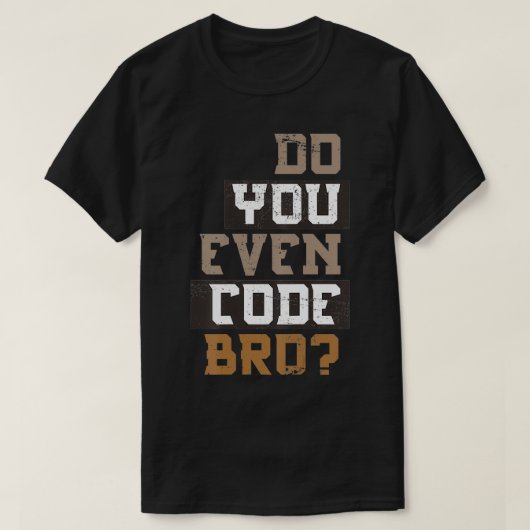 Do You Even Code Bro Programmer T-shirt (Design voorkant)