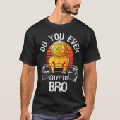 Do You Even Crypto Bro Meme T-shirt (Voorkant)