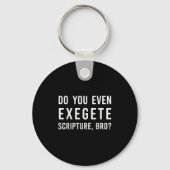 Do You Even Exegete Scripture Bro Funny Bible Nerd Sleutelhanger (Voorkant)