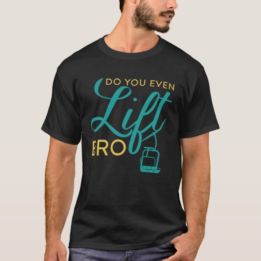 Do You Even Lift Bro  Ski Vacation Holiday T-shirt (Voorkant)