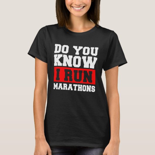 Do You Know I Run Marathons Marathoner Runner Runn T-shirt (Voorkant)
