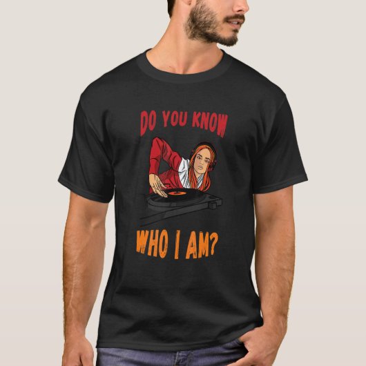 Do You Know Turntable DJ Techno DJ Beatmaker House T-shirt (Voorkant)