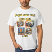 Do You Know What These Are? I Do! – Retro Nostalgi T-shirt (Voorkant)