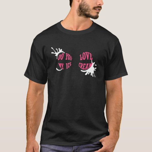 Do You Love My Ice Cream T-shirt (Voorkant)