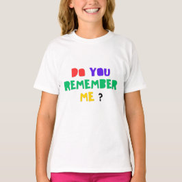DO YOU REMEMBER ME Paddle T-Shirt 