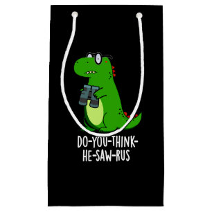 Do-you-think-he-saw-rus Dinosaur Pun Dark BG Klein Cadeauzakje