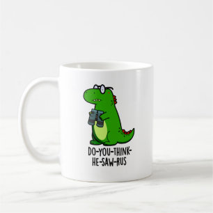 Do-you-think-he-zaag-rus Funny Dinosaur Pun Koffiemok