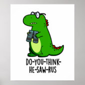 Do-you-think-he-zaag-rus Funny Dinosaur Pun Poster (Voorkant)