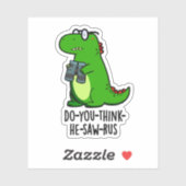 Do-you-think-he-zaag-rus Funny Dinosaur Pun Sticker (Vel)