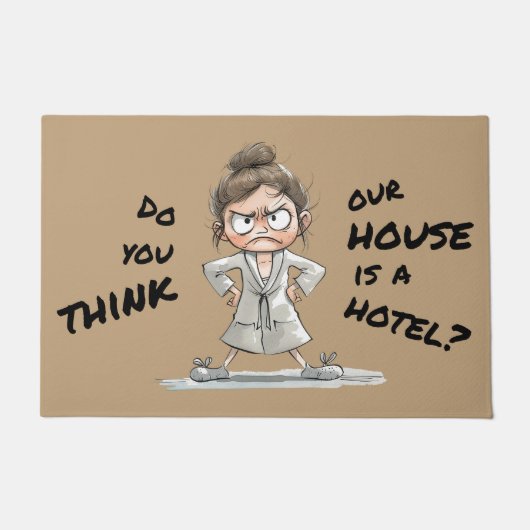 Do you think our house is a hotel? deurmat (Voorkant)