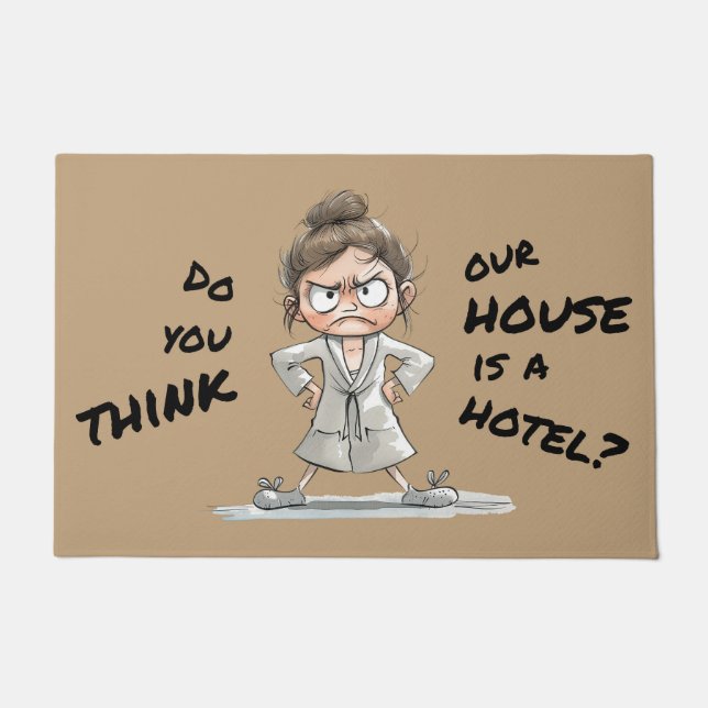Do you think our house is a hotel? deurmat (Voorkant)
