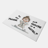 Do you think our house is a hotel? deurmat (Schuin)