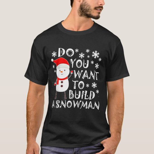 Do You Want To Build A Snowman Sweet Snowman Chris T-shirt (Voorkant)