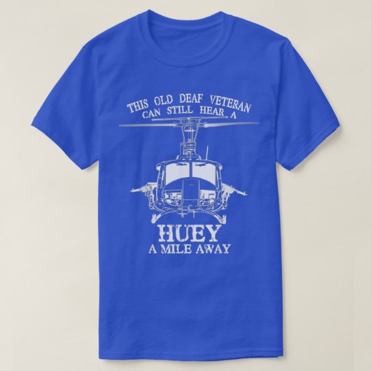 Doaf hoort Huey een Mile weg weg van Funny Veteran T-shirt (Design voorkant)