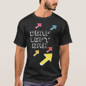 doaf links oor gedeeltelijke doofheid laag gehoor t-shirt (Voorkant)