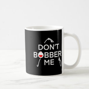 Dobbber me niet, ik ben aan het vissen koffiemok
