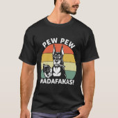 Doberman Dog Pew Pew Madafakas Crazy 106 T-shirt (Voorkant)