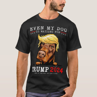 Doberman hond Zelfs mijn hond wacht op Trump T-shirt