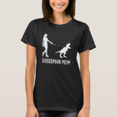 Doberman mama Dobe Dobie Doberman Pinscher Dog Din T-shirt (Voorkant)