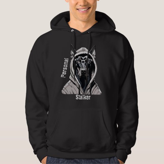 Doberman Personal Stalker Shirt Funny Hoodies, (Voorkant)