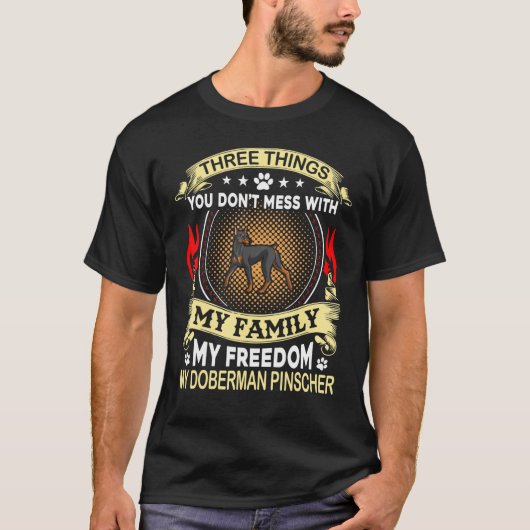 Doberman Pinscher Three Things You Dont Mess With T-shirt (Voorkant)