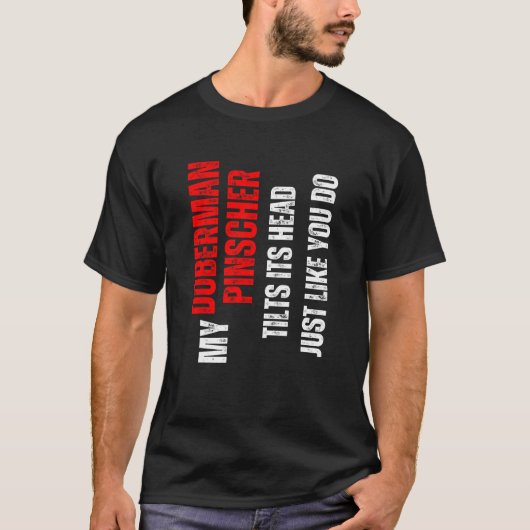 Dobermann mijn Dobermann kantelt zijn h T-shirt (Voorkant)