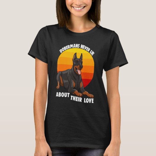 Dobermans Never Lie About Their Love Doberman Brea T-shirt (Voorkant)