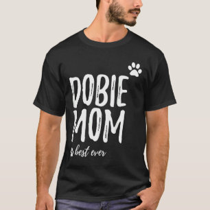 Dobie mam Funny for Doberman Dog mam T-shirt