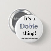 Dobie Thing Ronde Button 5,7 Cm (Voorkant /achterkant)