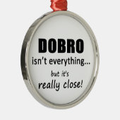 Dobro is niet alles metalen ornament (Rechts)