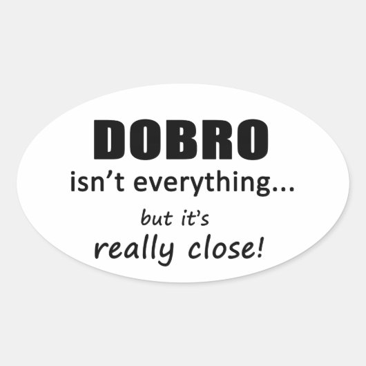 Dobro is niet alles ovale sticker (Voorkant)