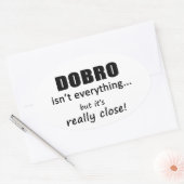 Dobro is niet alles ovale sticker (Envelop)