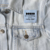 Dobro is niet alles vierkante button 5,1 cm (In situ)