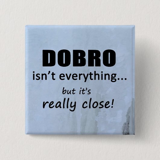 Dobro is niet alles vierkante button 5,1 cm (Voorkant)