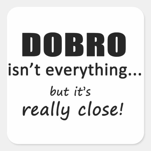 Dobro is niet alles vierkante sticker (Voorkant)